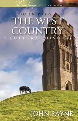 Le pays de l'Ouest : Une histoire culturelle - The West Country: A Cultural History