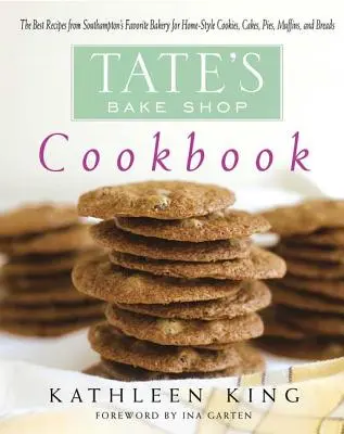 Tate's Bake Shop Cookbook : Les meilleures recettes de la boulangerie préférée de Southampton pour des biscuits, gâteaux, tartes, muffins et pains maison. - Tate's Bake Shop Cookbook: The Best Recipes from Southampton's Favorite Bakery for Homestyle Cookies, Cakes, Pies, Muffins, and Breads