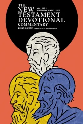 Le commentaire dévotionnel du Nouveau Testament, Volume 1 : Matthieu, Marc et Luc - The New Testament Devotional Commentary, Volume 1: Matthew, Mark, and Luke