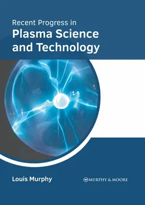 Progrès récents dans la science et la technologie des plasmas - Recent Progress in Plasma Science and Technology