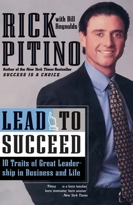 Diriger pour réussir : Les 10 traits d'un grand leadership dans l'entreprise et dans la vie - Lead to Succeed: 10 Traits of Great Leadership in Business and Life