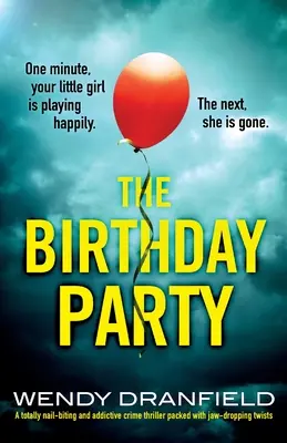 The Birthday Party (La fête d'anniversaire) : Un thriller policier totalement captivant et addictif, plein de rebondissements à couper le souffle. - The Birthday Party: A totally nail-biting and addictive crime thriller packed with jaw-dropping twists