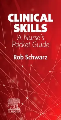 Compétences cliniques : Guide de poche de l'infirmière - Clinical Skills: A Nurse's Pocket Guide