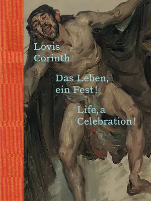 Lovis Corinth : La vie, une fête ! - Lovis Corinth: Life, a Celebration!