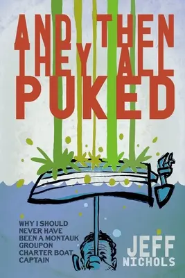 Et puis ils ont tous vomi... : Mon expérience en tant que capitaine de bateau charter à Montauk (Groupon) - And Then They All Puked...: My Experience As a (Groupon) Montauk Charter Boat Captain