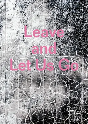 Partez et laissez-nous partir - Leave and Let Us Go