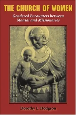 L'église des femmes : Rencontres genrées entre Maasai et missionnaires - The Church of Women: Gendered Encounters Between Maasai and Missionaries