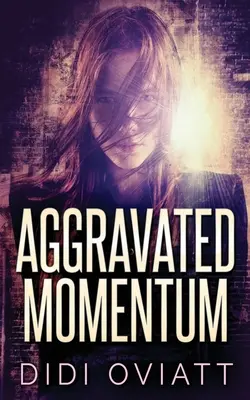 Momentum aggravé : Un thriller psychologique captivant - Aggravated Momentum: A Riveting Psychological Thriller