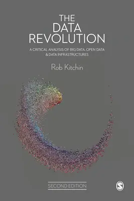 La révolution des données : Une analyse critique du Big Data, de l'Open Data et des infrastructures de données - The Data Revolution: A Critical Analysis of Big Data, Open Data and Data Infrastructures