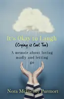 It's Okay to Laugh (Crying is Cool Too) - Mémoires sur l'amour fou et le lâcher-prise - It's Okay to Laugh (Crying is Cool Too) - A memoir about loving madly and letting go