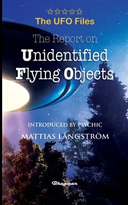 THE UFO FILES - Le rapport sur les objets volants non identifiés - THE UFO FILES - The Report on Unidentified Flying Objects