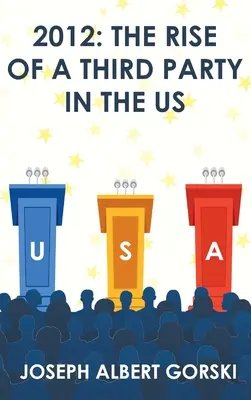 2012 : L'émergence d'un troisième parti aux États-Unis - 2012: The Rise of a Third Party in the US