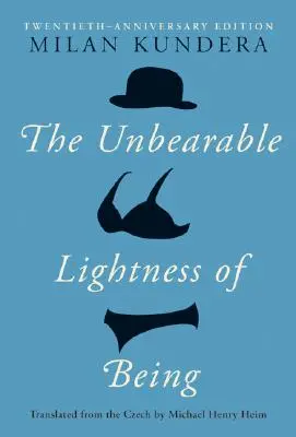 L'insoutenable légèreté de l'être : Édition du vingtième anniversaire - The Unbearable Lightness of Being: Twentieth Anniversary Edition