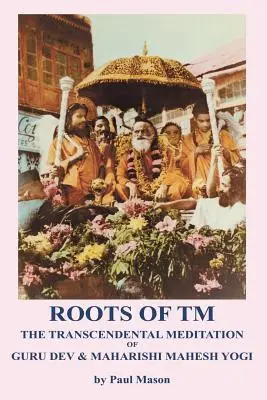 Les racines de la MT : la méditation transcendantale de Guru Dev et Maharishi Mahesh Yogi - Roots of TM: The Transcendental Meditation of Guru Dev & Maharishi Mahesh Yogi