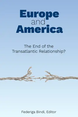 L'Europe et l'Amérique : La fin de la relation transatlantique&nbsp;? - Europe and America: The End of the Transatlantic Relationship?