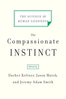 L'instinct de compassion : la science de la bonté humaine - The Compassionate Instinct: The Science of Human Goodness