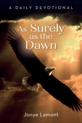 L'aube, c'est sûr : une dévotion quotidienne - As Surely as the Dawn: A Daily Devotional