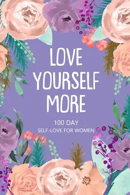 Love Yourself More 100 Day Self-Love for Women : Livre de questions quotidiennes, écriture créative pour le bonheur, journal d'autosoins, journal d'amour de soi - Love Yourself More 100 Day Self-Love for Women: Daily Question Book, Creative Writing for Happiness, Self Care Journal, Self Love Journal