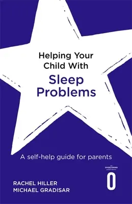 Aider votre enfant avec des problèmes de sommeil : Un guide d'auto-assistance pour les parents - Helping Your Child with Sleep Problems: A Self-Help Guide for Parents