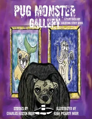 Galerie des monstres du carlin : Un livre d'histoires à colorier très peu effrayant - Pug Monster Gallery: A Very Unscary Coloring Story Book