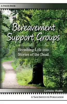 Groupes de soutien aux personnes en deuil : Insuffler de la vie dans les histoires des défunts - Bereavement Support Groups: Breathing Life Into Stories of the Dead