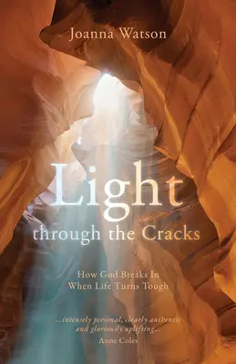 La lumière à travers les fissures : Comment Dieu s'immisce dans les moments difficiles de la vie - Light Through the Cracks: How God Breaks in When Life Turns Tough