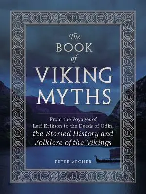 Livre des mythes vikings - Des voyages de Leif Erikson aux exploits d'Odin, l'histoire et le folklore des Vikings. - Book of Viking Myths - From the Voyages of Leif Erikson to the Deeds of Odin, the Storied History and Folklore of the Vikings