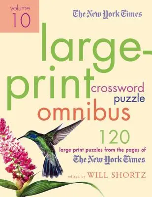 The New York Times Large-Print Crossword Puzzle Omnibus, volume 10 - The New York Times Large-Print Crossword Puzzle Omnibus, Volume 10