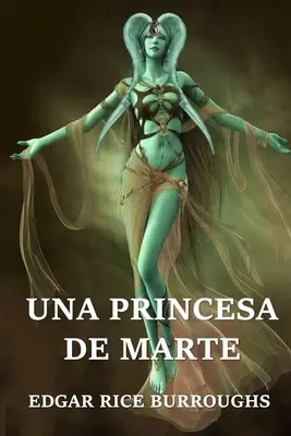 Una Princesa de Marte : Une princesse de Mars, édition espagnole - Una Princesa de Marte: A Princess of Mars, Spanish edition