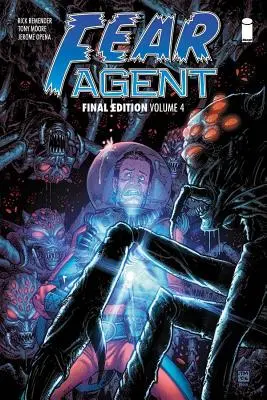 Fear Agent : Final Edition Volume 4 - Fear Agent: Final Edition Volume 4