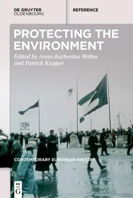 L'écologisation de l'Europe : Greening Europe : Environmental Protection in the Long Twentieth Century - A Handbook (La protection de l'environnement dans le long vingtième siècle - Un manuel) - Greening Europe: Environmental Protection in the Long Twentieth Century - A Handbook