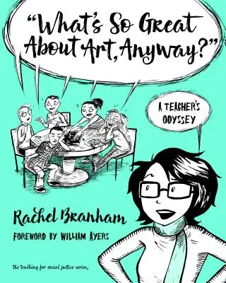 Qu'est-ce que l'art a de si génial ? L'odyssée d'un enseignant - What's So Great about Art, Anyway?: A Teacher's Odyssey