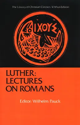 Luther : Lectures sur les Romains - Luther: Lectures on Romans