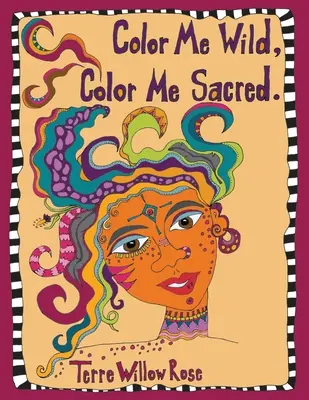 Color Me Wild, Color Me Sacred : un livre de coloriage pour explorer et célébrer le féminin sauvage et indompté - Color Me Wild, Color Me Sacred: a coloring book to explore and celebrate the wild and untamed feminine