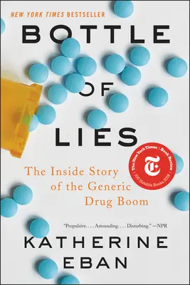 Bouteille de mensonges : L'histoire intérieure du boom des médicaments génériques - Bottle of Lies: The Inside Story of the Generic Drug Boom