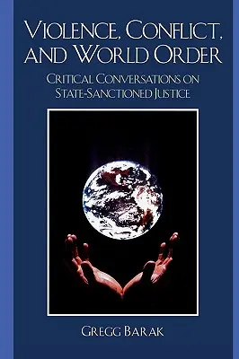 Violence, conflit et ordre mondial : Conversations critiques sur la justice sanctionnée par l'État - Violence, Conflict, and World Order: Critical Conversations on State Sanctioned Justice