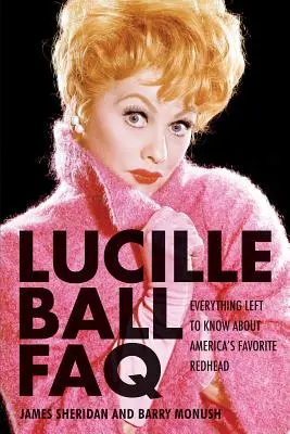 Lucille Ball FAQ : Tout ce qu'il faut savoir sur la rousse préférée des Américains - Lucille Ball FAQ: Everything Left to Know About America's Favorite Redhead