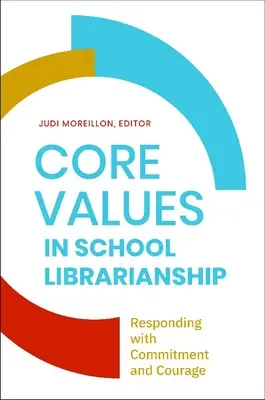 Valeurs fondamentales de la bibliothéconomie scolaire : Répondre avec engagement et courage - Core Values in School LIbrarianship: Responding with Commitment and Courage