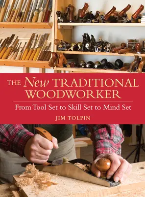 Le nouvel ébéniste traditionnel - De l'outil à la compétence et à l'état d'esprit - New Traditional Woodworker - From Tool Set to Skill Set to Mind Set