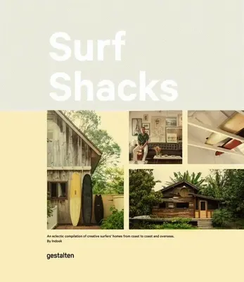 Surf Shacks : Une compilation éclectique de maisons de surfeurs d'un océan à l'autre - Surf Shacks: An Eclectic Compilation of Surfers' Homes from Coast to Coast