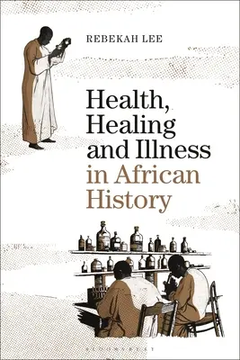Santé, guérison et maladie dans l'histoire africaine - Health, Healing and Illness in African History