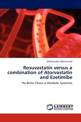 Rosuvastatine versus une combinaison d'Atorvastatine et d'Ezetimibe - Rosuvastatin versus a combination of Atorvastatin and Ezetimibe