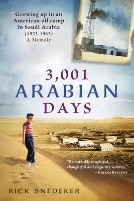 3 001 jours arabes : Grandir dans un camp pétrolier américain en Arabie saoudite (1953-1962) : un mémoire - 3,001 Arabian Days: Growing Up in an American Oil Camp in Saudi Arabia (1953-1962) A Memoir