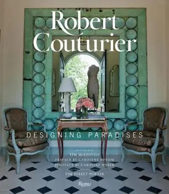 Robert Couturier : Concevoir des paradis - Robert Couturier: Designing Paradises