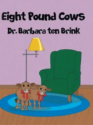 Vaches de huit livres - Eight Pound Cows