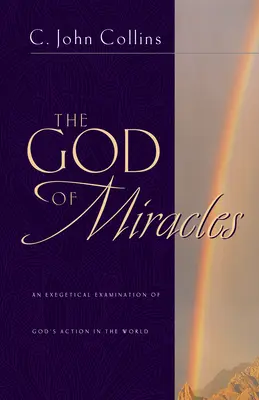 Le Dieu des miracles : Un examen exégétique de l'action de Dieu dans le monde - The God of Miracles: An Exegetical Examination of God's Action in the World