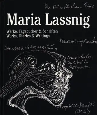 Maria Lassnig : Œuvres, journaux et écrits - Maria Lassnig: Works, Diaries & Writings