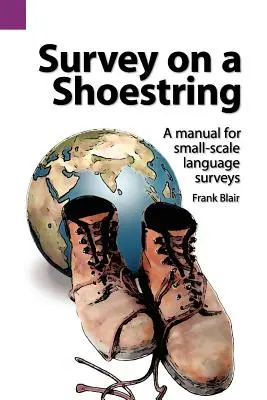 L'enquête à petite échelle : Un manuel pour les enquêtes linguistiques à petite échelle - Survey on a Shoestring: A Manual for Small-Scale Language Survey