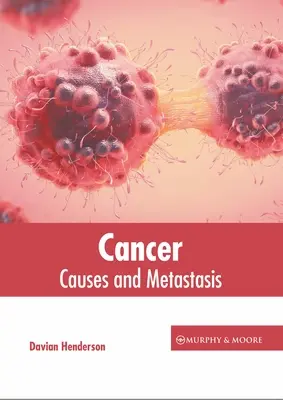 Cancer : Causes et métastases - Cancer: Causes and Metastasis