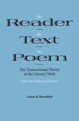 Le lecteur, le texte, le poème : La théorie transactionnelle de l'œuvre littéraire - The Reader, the Text, the Poem: The Transactional Theory of the Literary Work